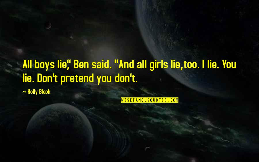 Cute Relationship Bible Quotes By Holly Black: All boys lie," Ben said. "And all girls