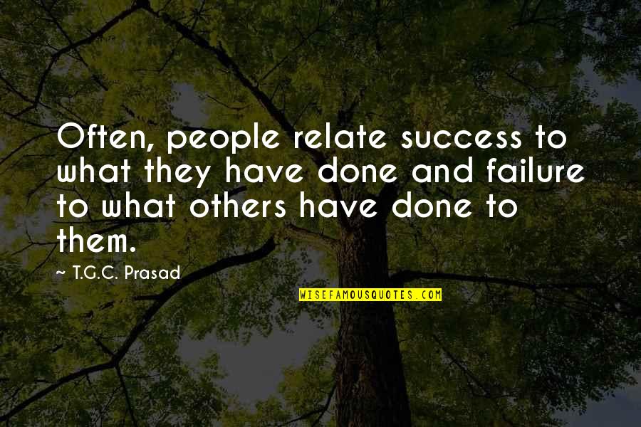 Cute Relationship Bible Quotes By T.G.C. Prasad: Often, people relate success to what they have