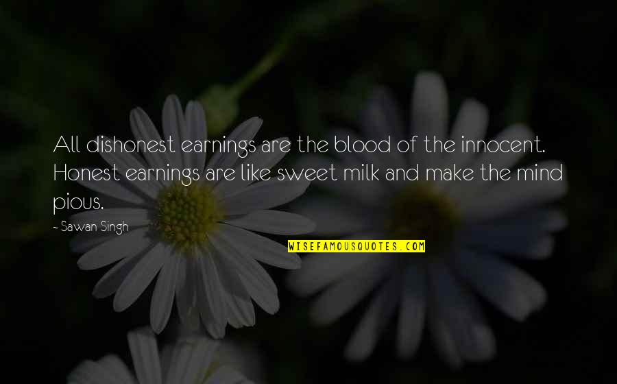 Cute Relationship Status Quotes By Sawan Singh: All dishonest earnings are the blood of the