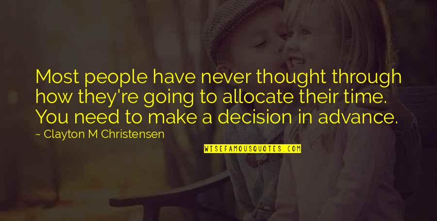 Cute Relationships Quotes By Clayton M Christensen: Most people have never thought through how they're