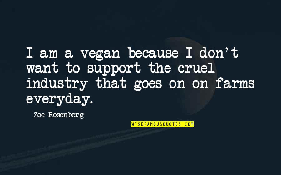 Cute Relient K Quotes By Zoe Rosenberg: I am a vegan because I don't want Cute Relient K Quotes By Zoe Rosenberg: I am a vegan because I don't want