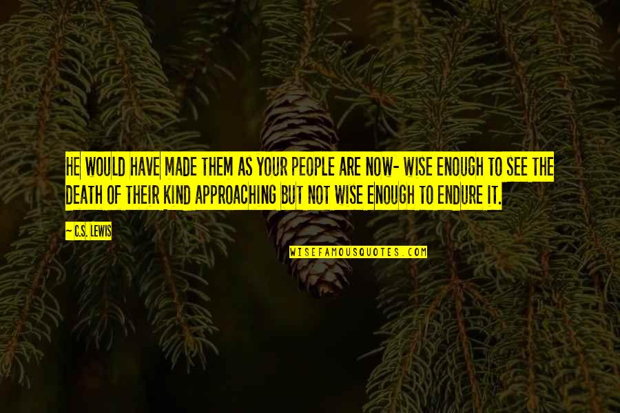 Cute Reminiscing Quotes By C.S. Lewis: He would have made them as your people