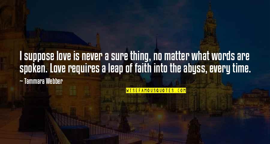 Cute Reminiscing Quotes By Tammara Webber: I suppose love is never a sure thing,