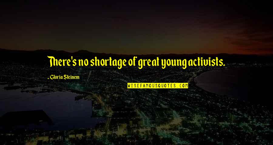 Cute Rhino Quotes By Gloria Steinem: There's no shortage of great young activists.