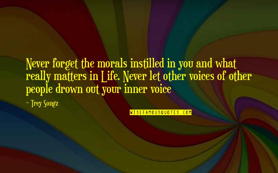 Cute Rhyme Love Quotes By Trey Songz: Never forget the morals instilled in you and