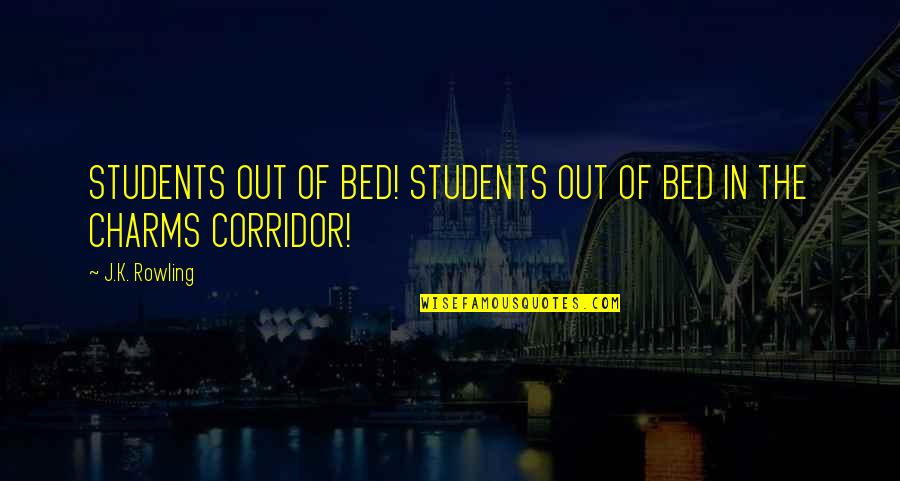 Cute Ring Bearer Quotes By J.K. Rowling: STUDENTS OUT OF BED! STUDENTS OUT OF BED