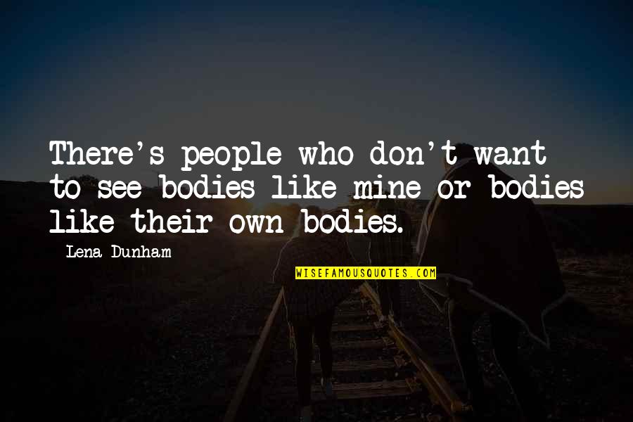 Cute Romantic Cartoon Quotes By Lena Dunham: There's people who don't want to see bodies
