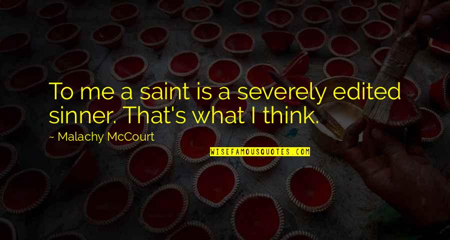 Cute Romantic Sms Text Message Quotes By Malachy McCourt: To me a saint is a severely edited Cute Romantic Sms Text Message Quotes By Malachy McCourt: To me a saint is a severely edited