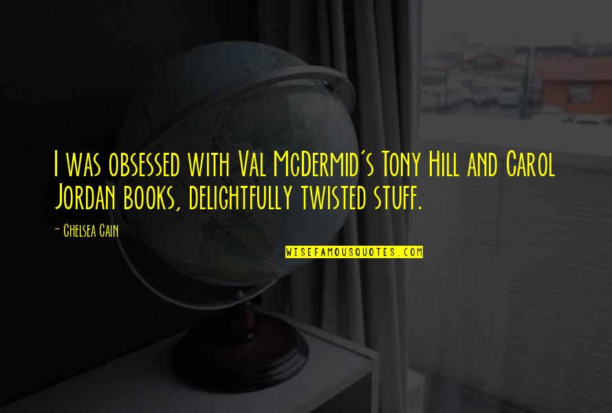 Cute Rsvp Quotes By Chelsea Cain: I was obsessed with Val McDermid's Tony Hill