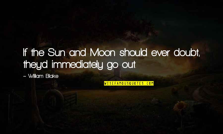 Cute Rubber Ducky Quotes By William Blake: If the Sun and Moon should ever doubt,