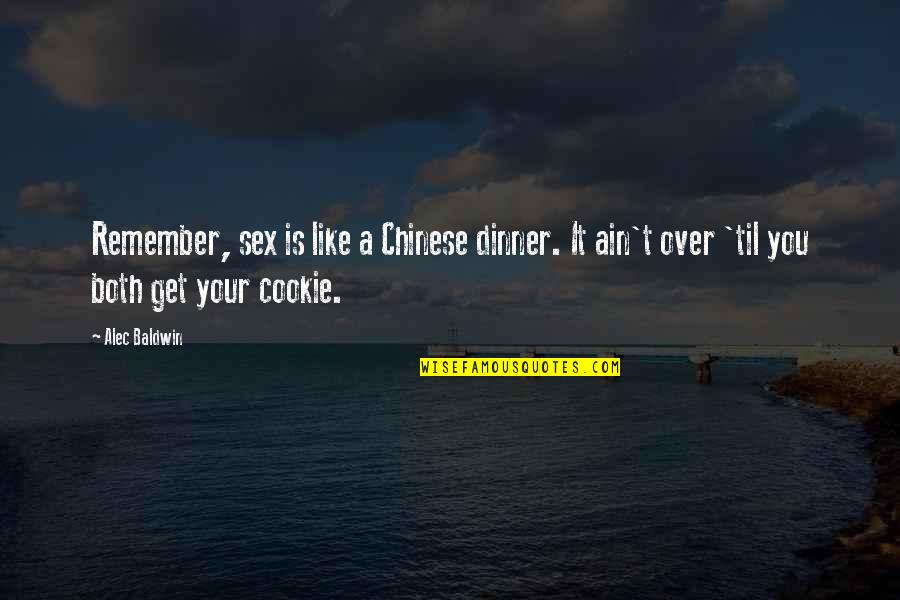 Cute Sailing Quotes By Alec Baldwin: Remember, sex is like a Chinese dinner. It