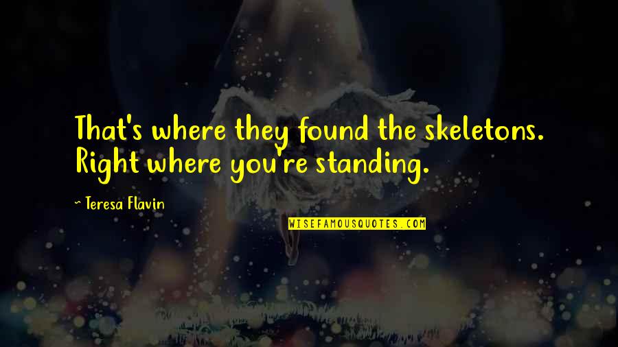 Cute Sailing Quotes By Teresa Flavin: That's where they found the skeletons. Right where
