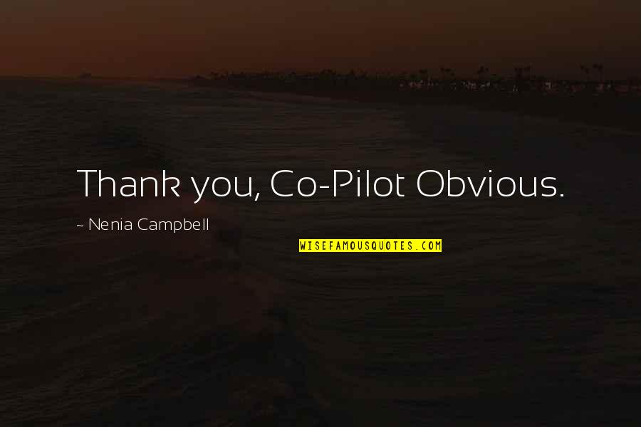 Cute Sassy Attitude Quotes By Nenia Campbell: Thank you, Co-Pilot Obvious.