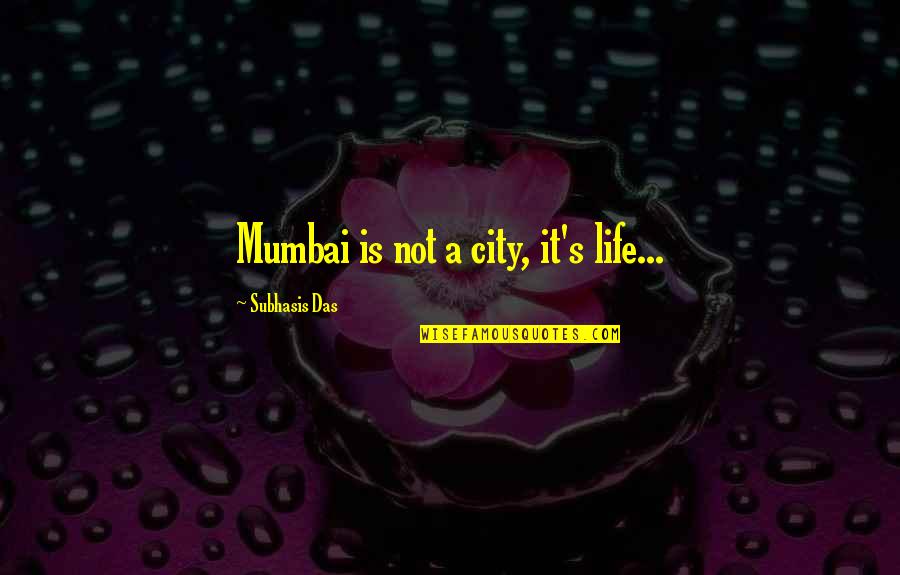 Cute Scrabble Quotes By Subhasis Das: Mumbai is not a city, it's life...