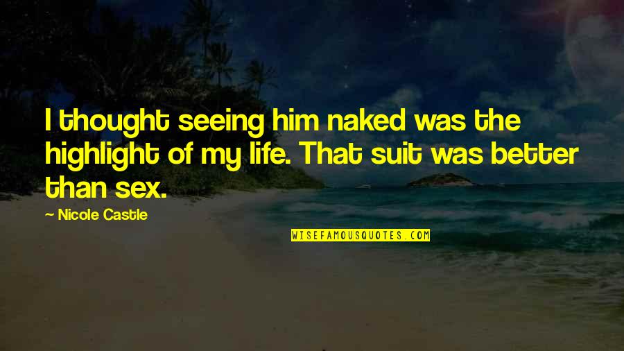 Cute Seaside Quotes By Nicole Castle: I thought seeing him naked was the highlight