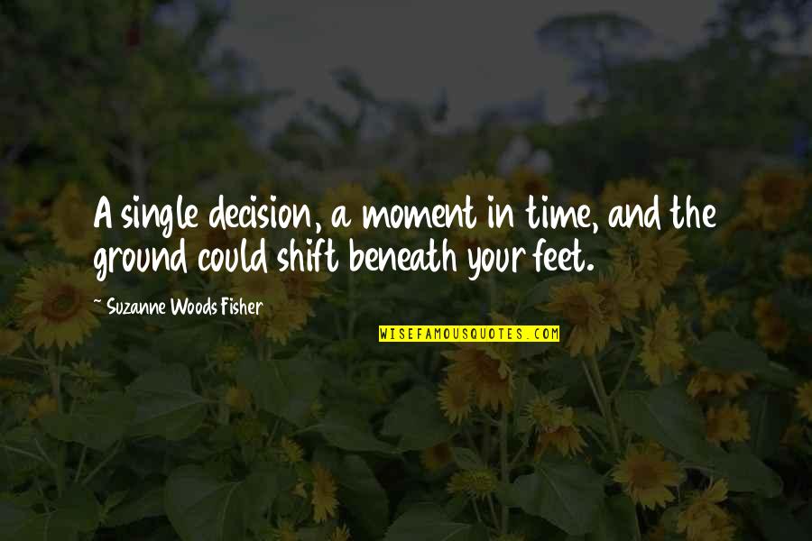 Cute Seductive Quotes By Suzanne Woods Fisher: A single decision, a moment in time, and