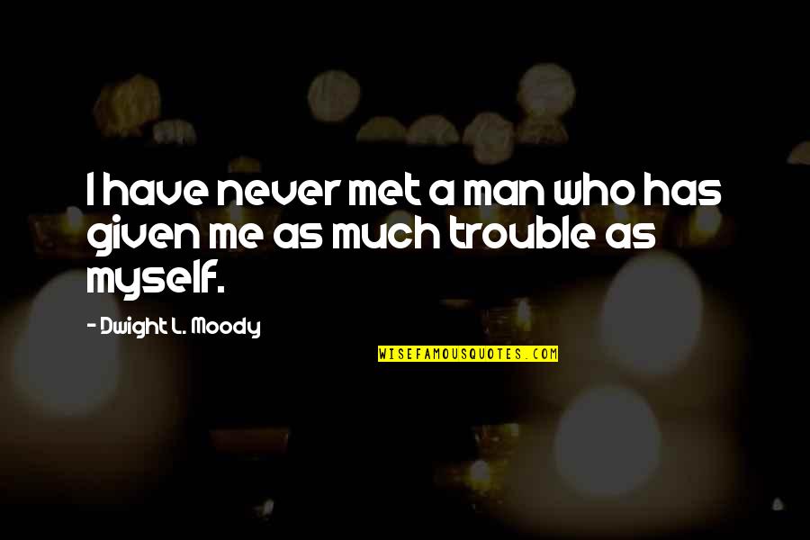 Cute Seersucker Quotes By Dwight L. Moody: I have never met a man who has