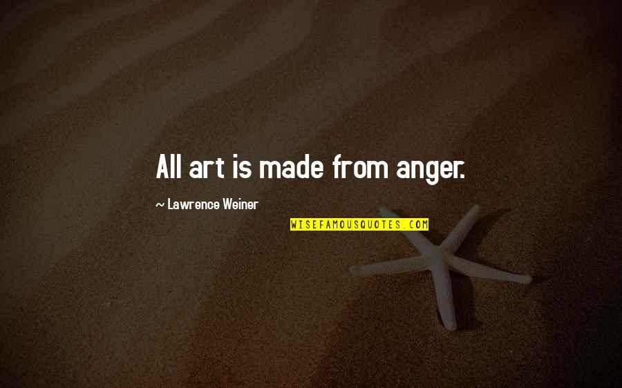 Cute Selfie Caption Quotes By Lawrence Weiner: All art is made from anger.