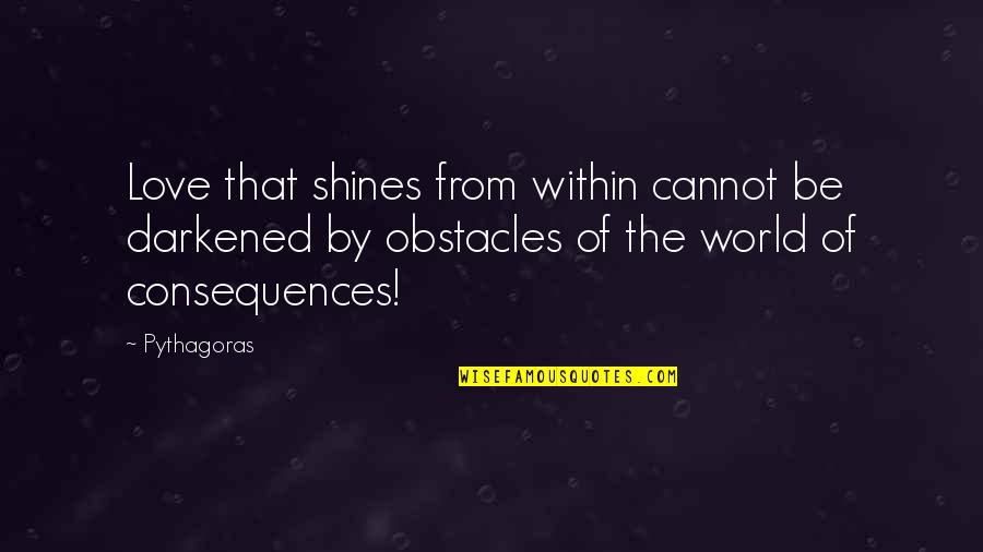 Cute Selfie Caption Quotes By Pythagoras: Love that shines from within cannot be darkened