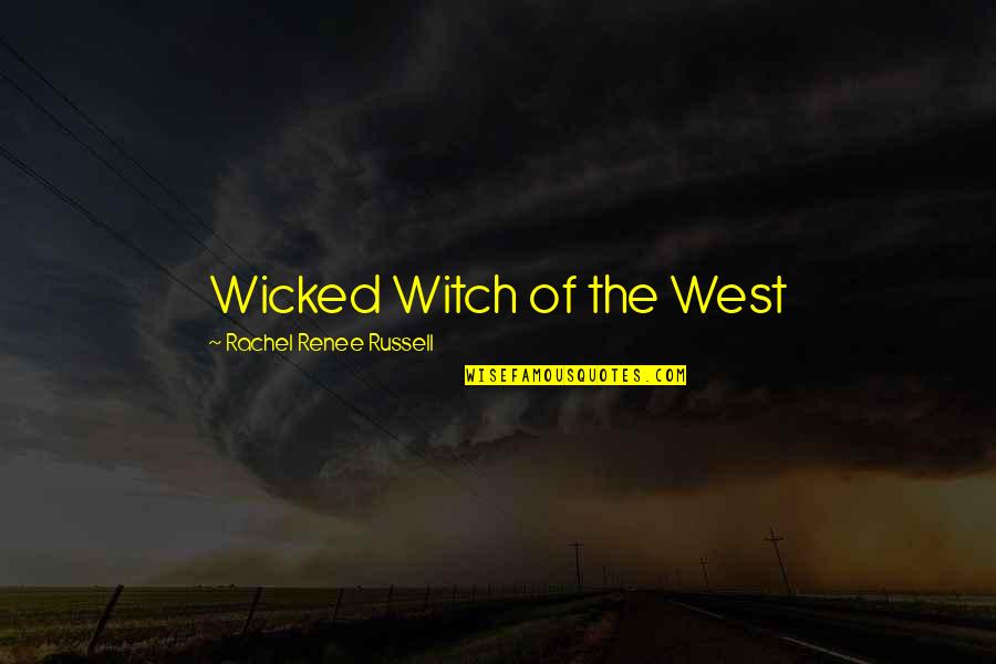 Cute Selfies Quotes By Rachel Renee Russell: Wicked Witch of the West