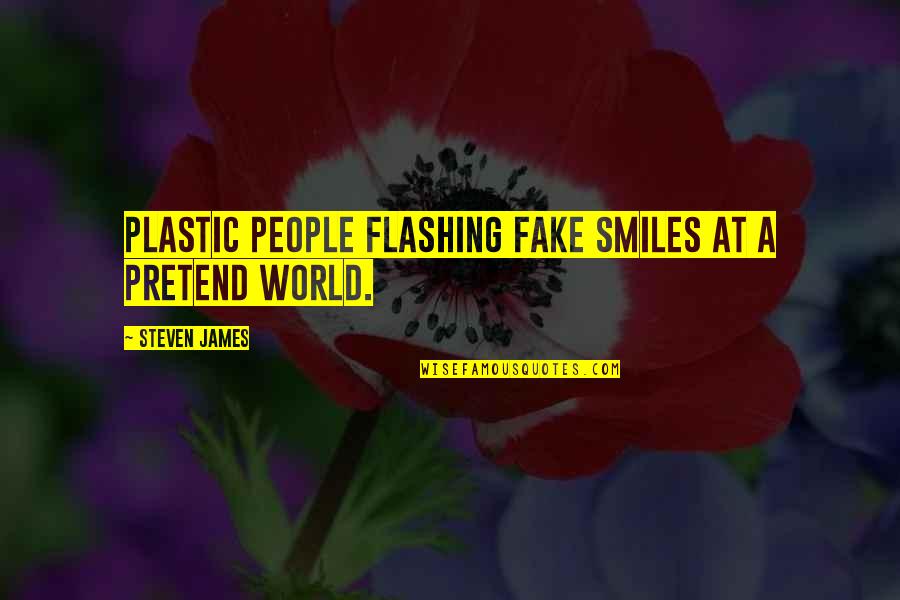 Cute Selfies Quotes By Steven James: Plastic people flashing fake smiles at a pretend