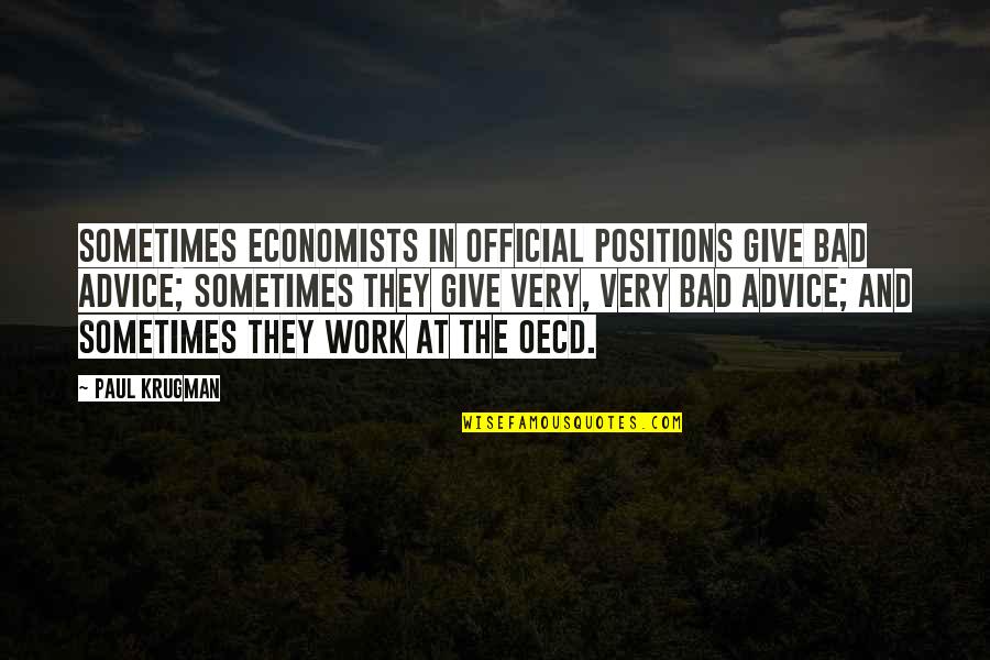 Cute Setter Quotes By Paul Krugman: Sometimes economists in official positions give bad advice;