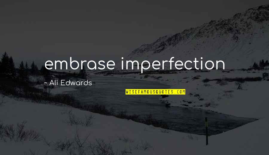 Cute Shark Quotes By Ali Edwards: embrase imperfection