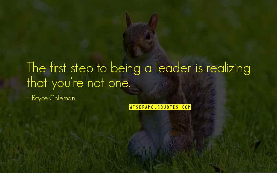 Cute Shoe Quotes By Royce Coleman: The first step to being a leader is