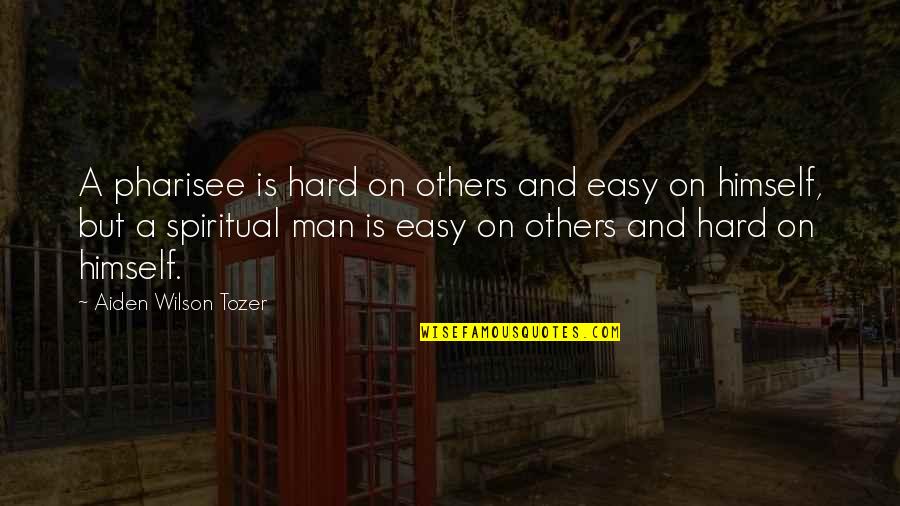 Cute Short Appreciation Quotes By Aiden Wilson Tozer: A pharisee is hard on others and easy Cute Short Appreciation Quotes By Aiden Wilson Tozer: A pharisee is hard on others and easy