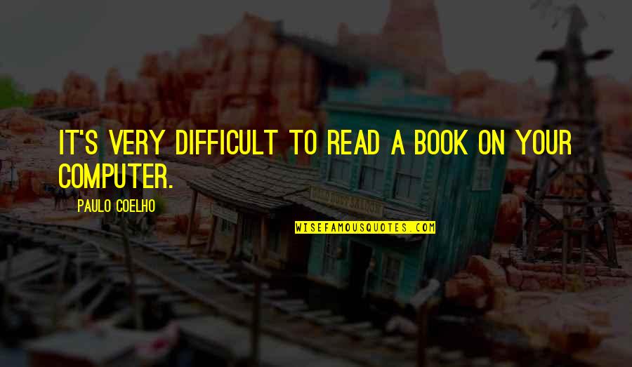Cute Short Art Quotes By Paulo Coelho: It's very difficult to read a book on