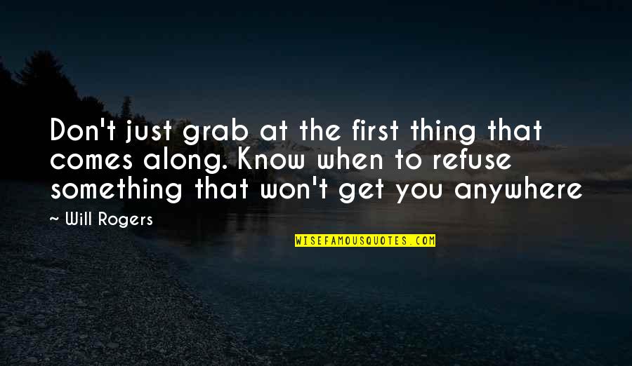 Cute Short Aunt Quotes By Will Rogers: Don't just grab at the first thing that