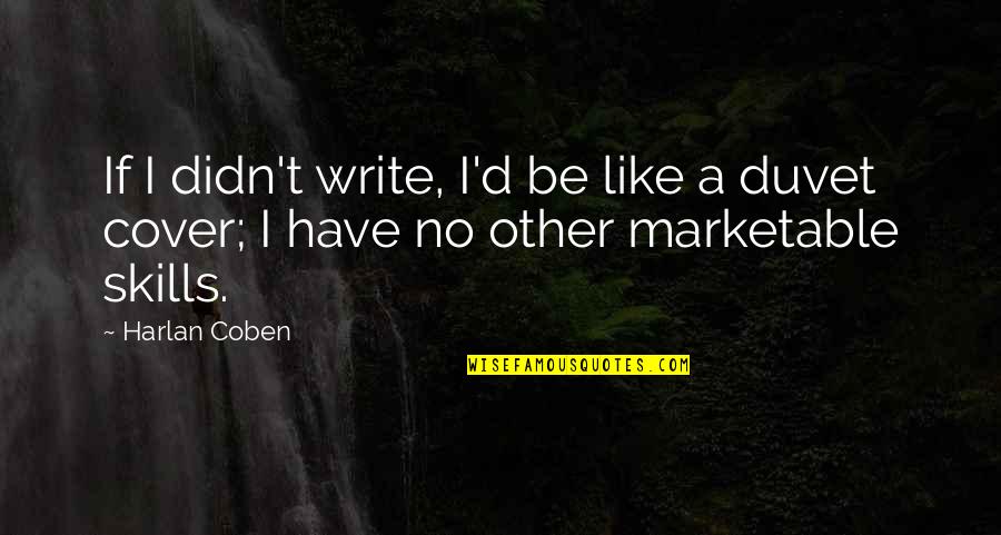 Cute Short Bedtime Quotes By Harlan Coben: If I didn't write, I'd be like a