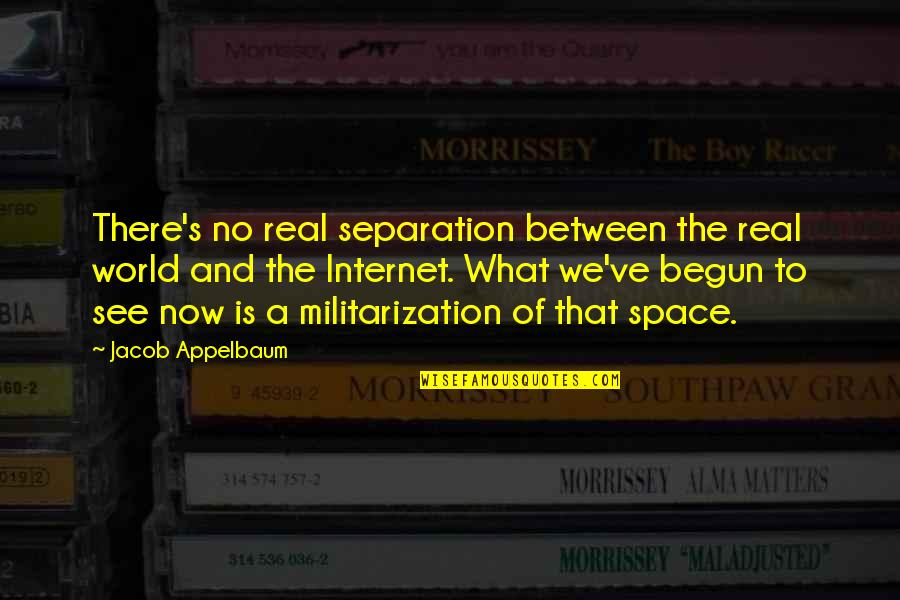Cute Short Christian Quotes By Jacob Appelbaum: There's no real separation between the real world