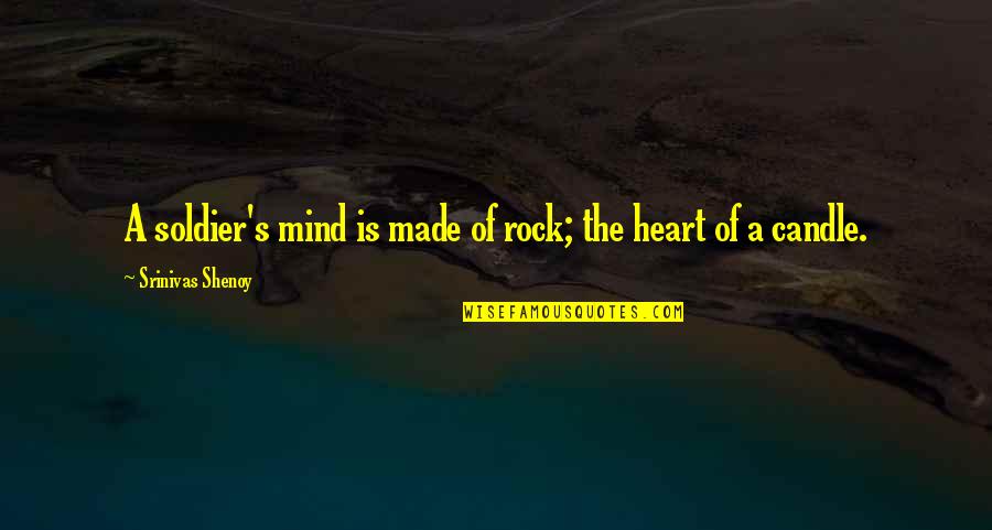 Cute Short Horse Quotes By Srinivas Shenoy: A soldier's mind is made of rock; the