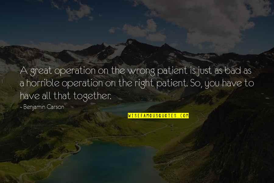 Cute Short Lake Quotes By Benjamin Carson: A great operation on the wrong patient is