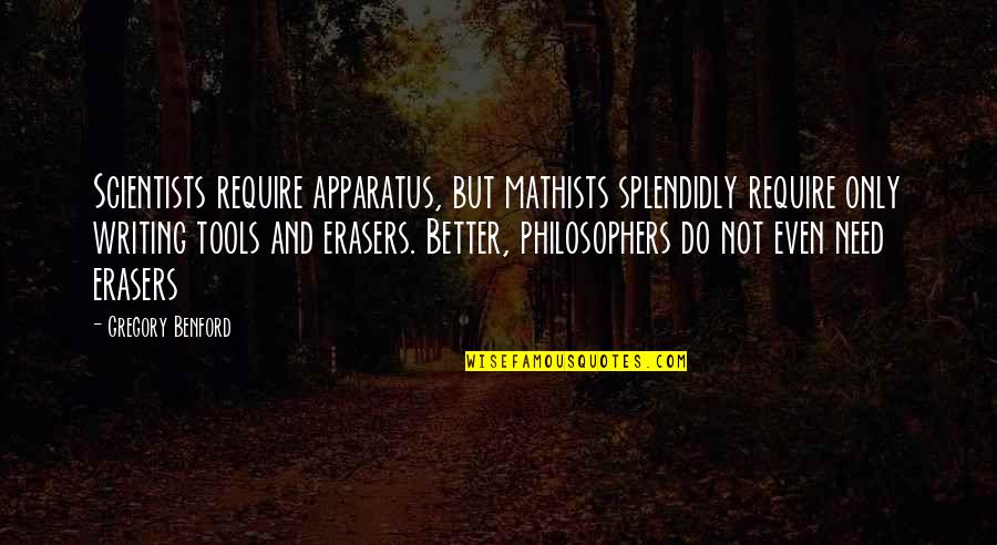 Cute Short Missing Him Quotes By Gregory Benford: Scientists require apparatus, but mathists splendidly require only