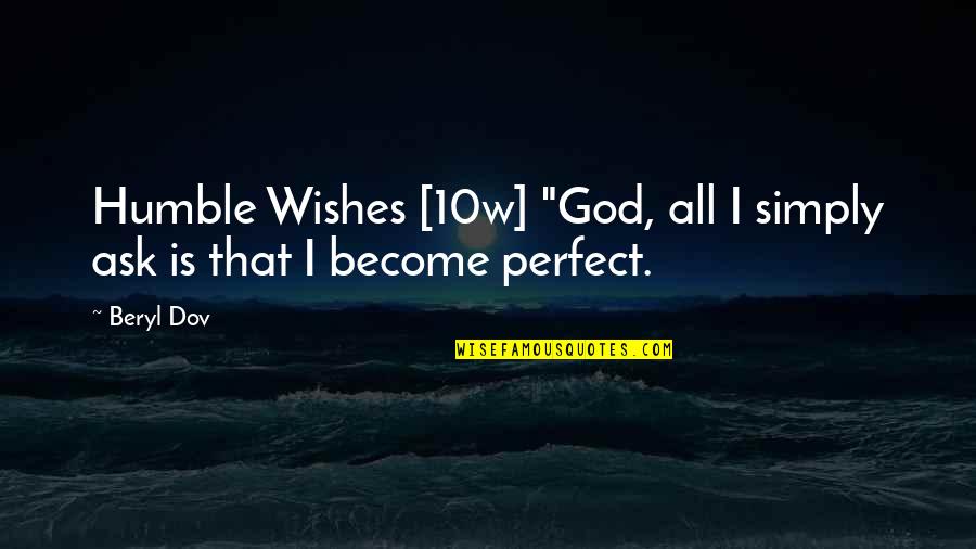 Cute Short Romantic Quotes By Beryl Dov: Humble Wishes [10w] "God, all I simply ask