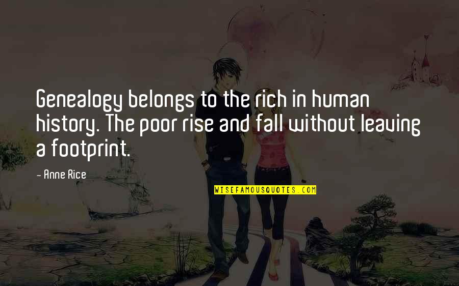 Cute Short Softball Quotes By Anne Rice: Genealogy belongs to the rich in human history. Cute Short Softball Quotes By Anne Rice: Genealogy belongs to the rich in human history.