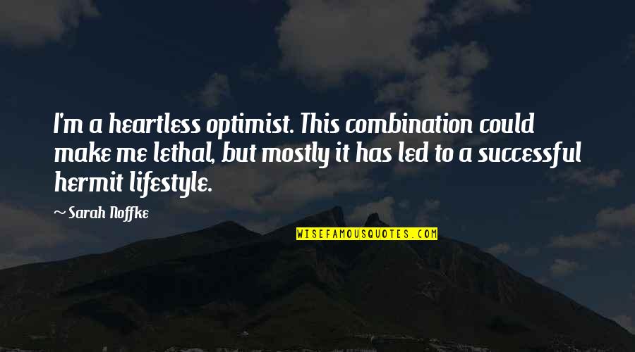 Cute Short Softball Quotes By Sarah Noffke: I'm a heartless optimist. This combination could make Cute Short Softball Quotes By Sarah Noffke: I'm a heartless optimist. This combination could make