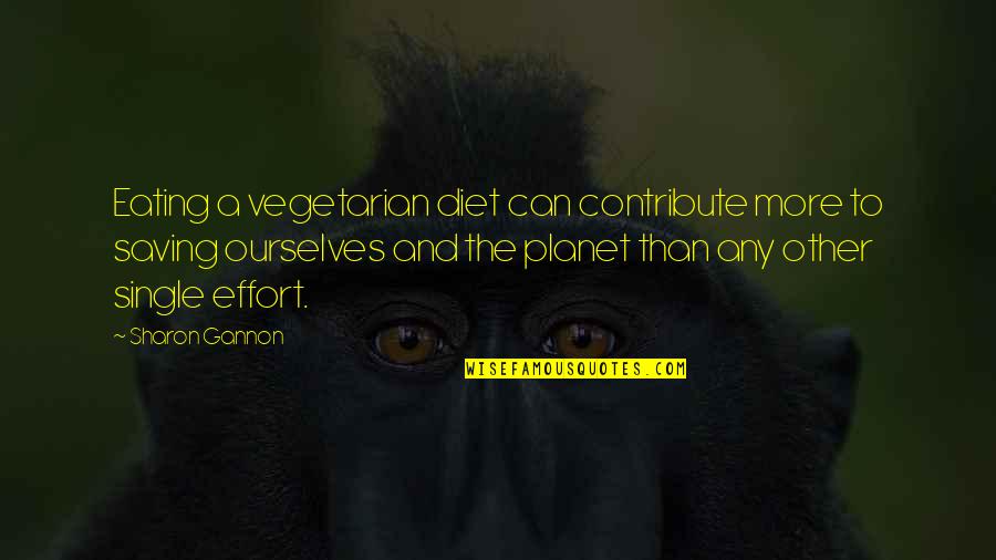 Cute Short Team Quotes By Sharon Gannon: Eating a vegetarian diet can contribute more to