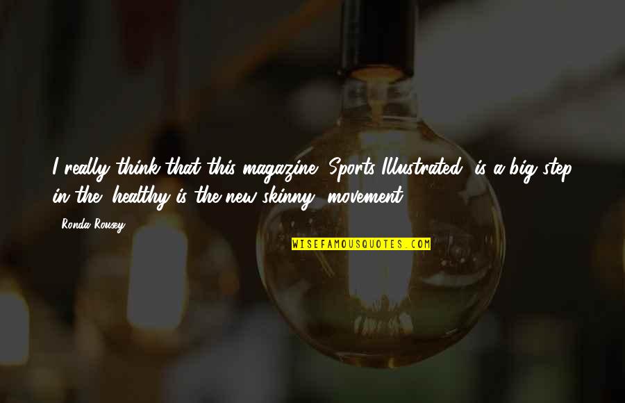 Cute Short True Quotes By Ronda Rousey: I really think that this magazine [Sports Illustrated]