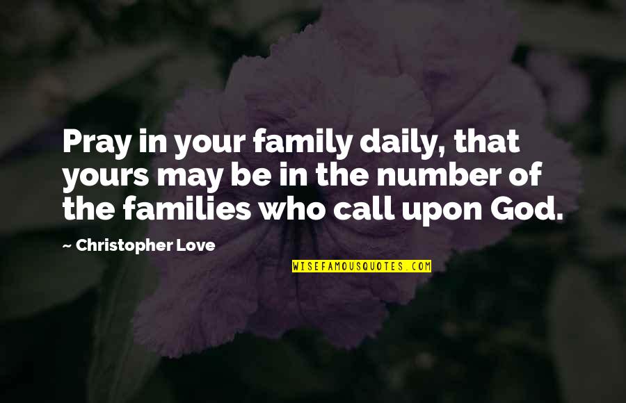 Cute Sidekick Quotes By Christopher Love: Pray in your family daily, that yours may