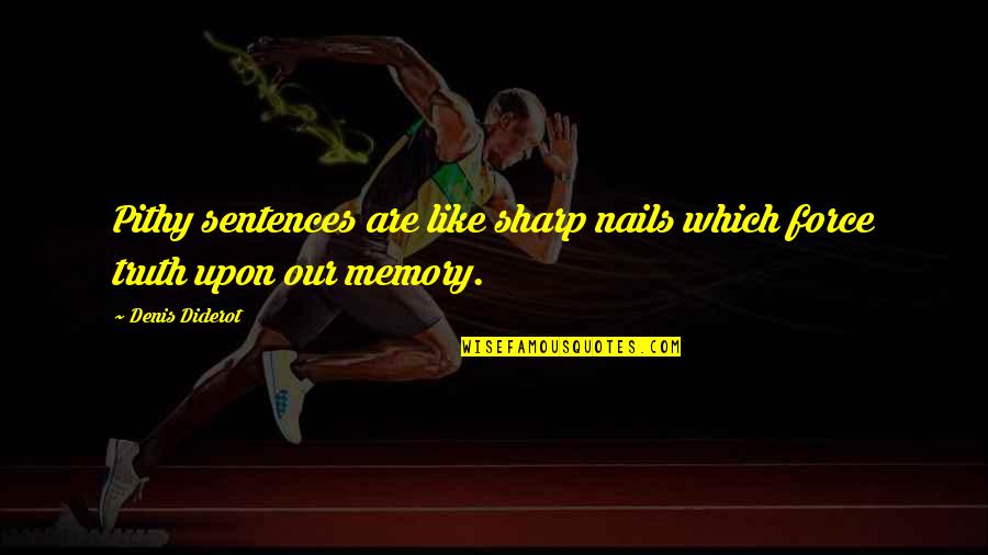 Cute Simple Goodnight Quotes By Denis Diderot: Pithy sentences are like sharp nails which force