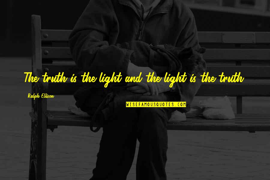 Cute Six Month Anniversary Quotes By Ralph Ellison: The truth is the light and the light