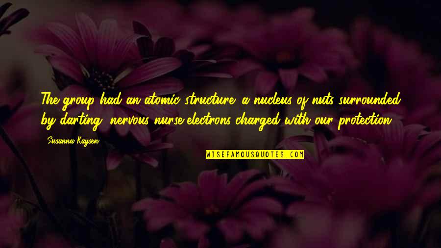 Cute Sleeping Cat Quotes By Susanna Kaysen: The group had an atomic structure: a nucleus