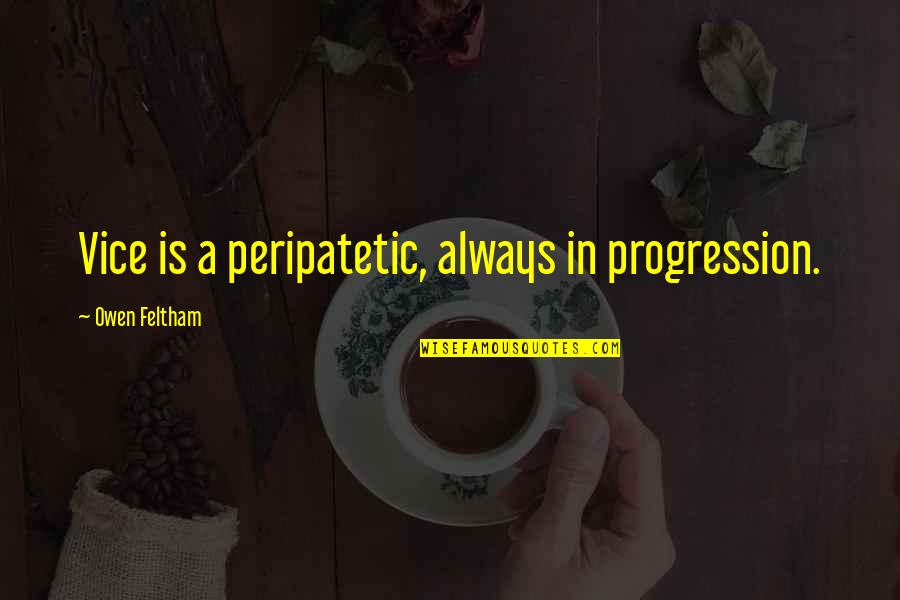 Cute Smoking Weed Quotes By Owen Feltham: Vice is a peripatetic, always in progression.