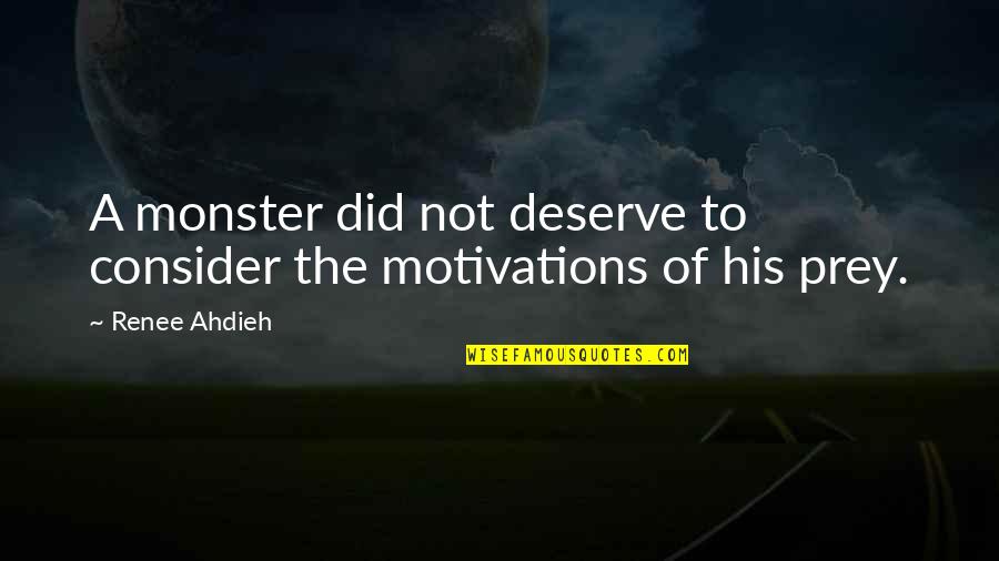 Cute Snowflakes Quotes By Renee Ahdieh: A monster did not deserve to consider the