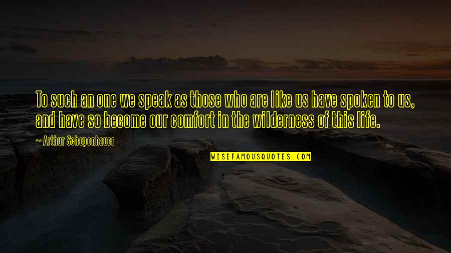 Cute Softball Catcher Quotes By Arthur Schopenhauer: To such an one we speak as those