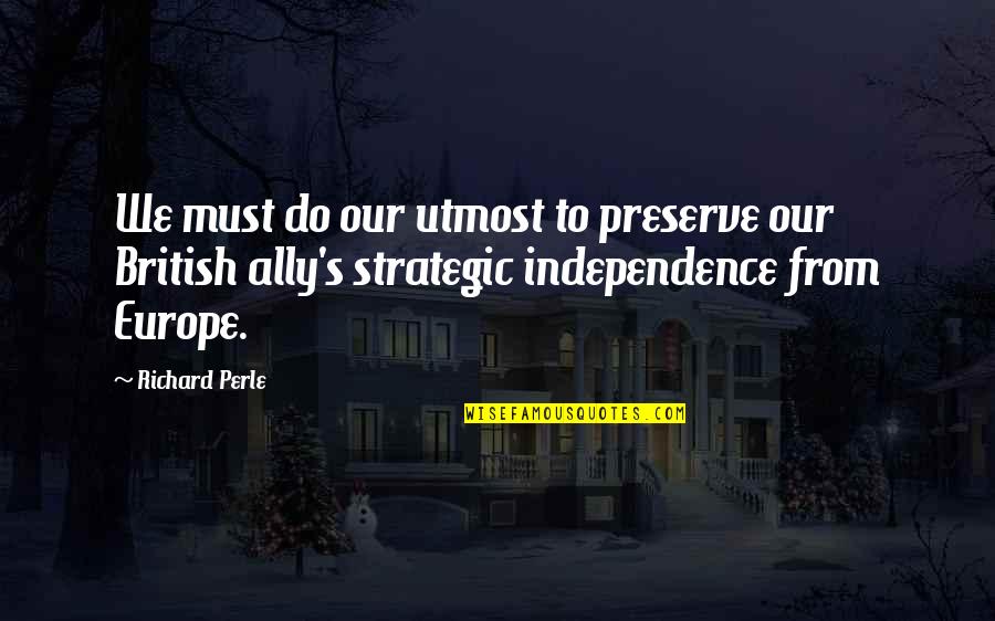 Cute Softball Catcher Quotes By Richard Perle: We must do our utmost to preserve our