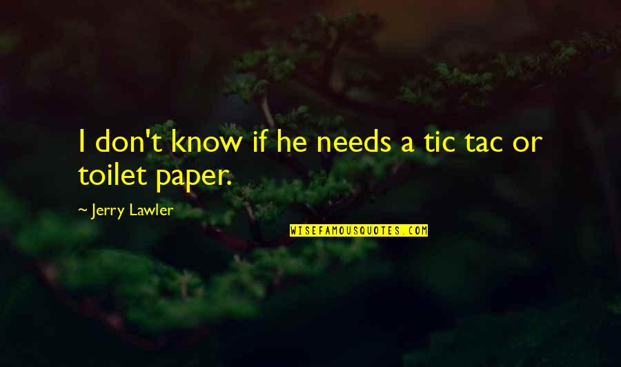 Cute Songs For Quotes By Jerry Lawler: I don't know if he needs a tic